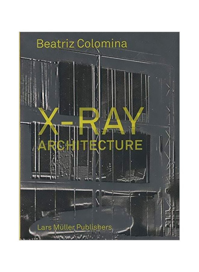 X-Ray Architecture Hardcover English by Beatriz Colomina - 43578 