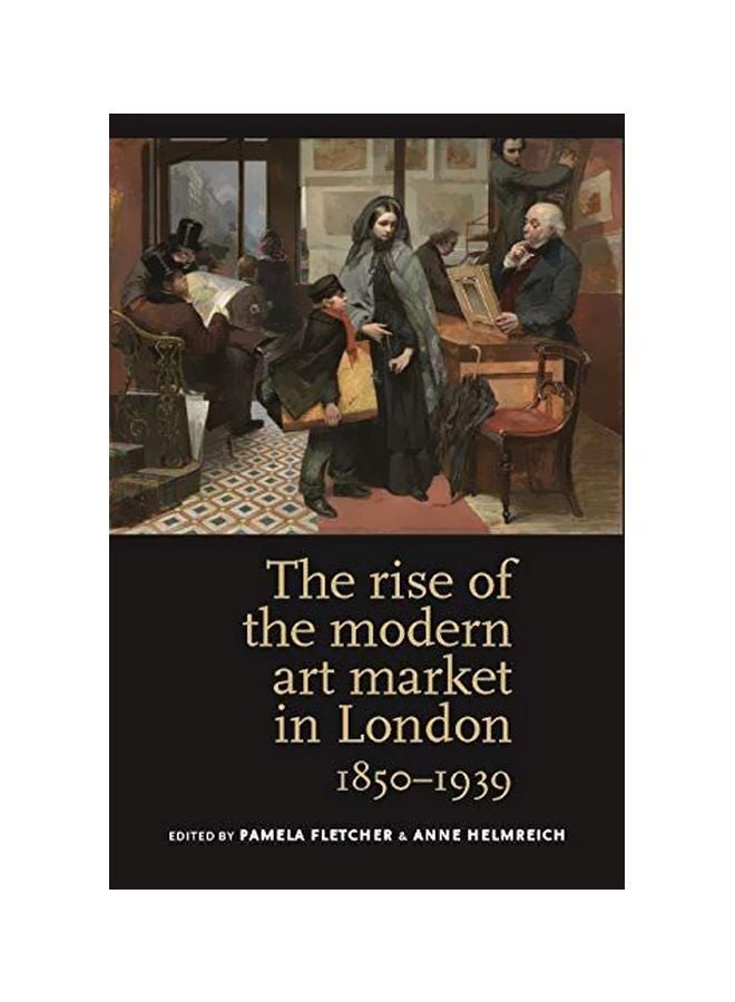 The Rise Of The Modern Art Market In London: 1850-1939 paperback english - 22 Jan 2013 