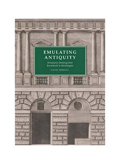 Emulating Antiquity: Renaissance Buildings From Brunelleschi To Michelangelo hardcover english - 10 Dec 2019 