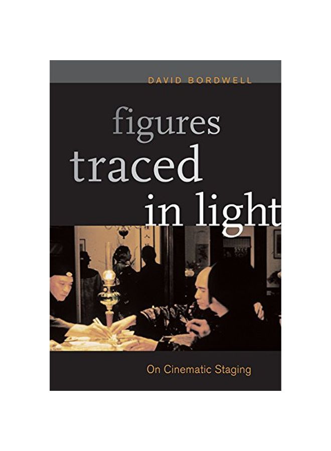 Figures Traced In Light: On Cinematic Staging paperback english - 07 Mar 2005 