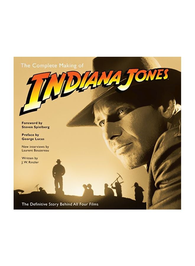 The Complete Making of Indiana Jones: The Definitive Story Behind All Four Films Paperback English by J. W. Rinzler - 39588