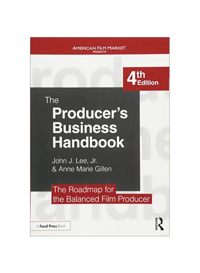 The Producer's Business Handbook: The Roadmap For The Balanced Film Producer Paperback English by John J. Lee Jr - 43076