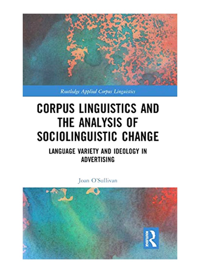 Corpus Linguistics and the Analysis of Sociolinguistic Change: Language Variety and Ideology in Advertising hardcover english 