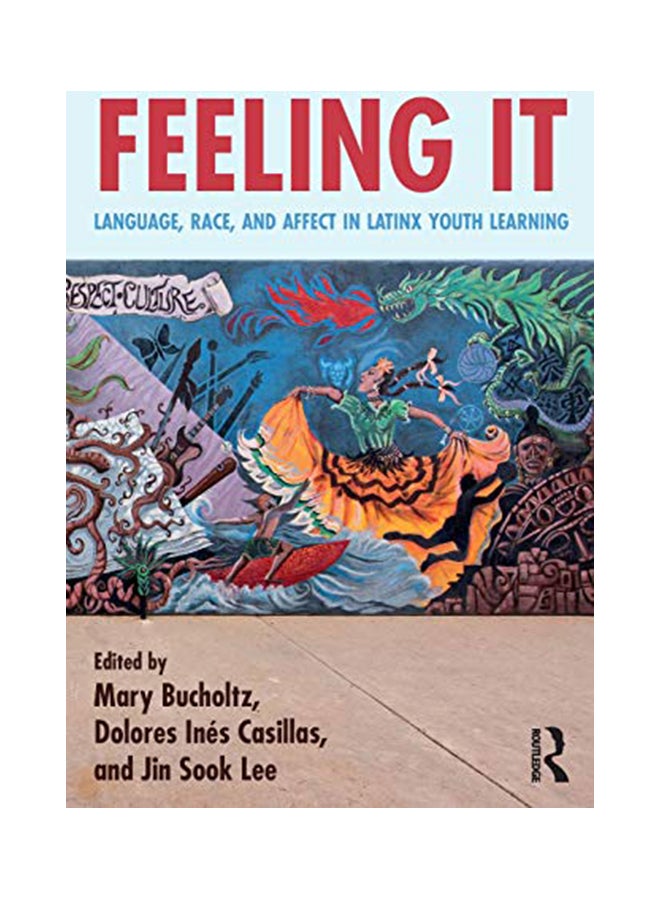 Feeling It: Language, Race, and Affect in Latinx Youth Learning paperback english - 5-Feb-18