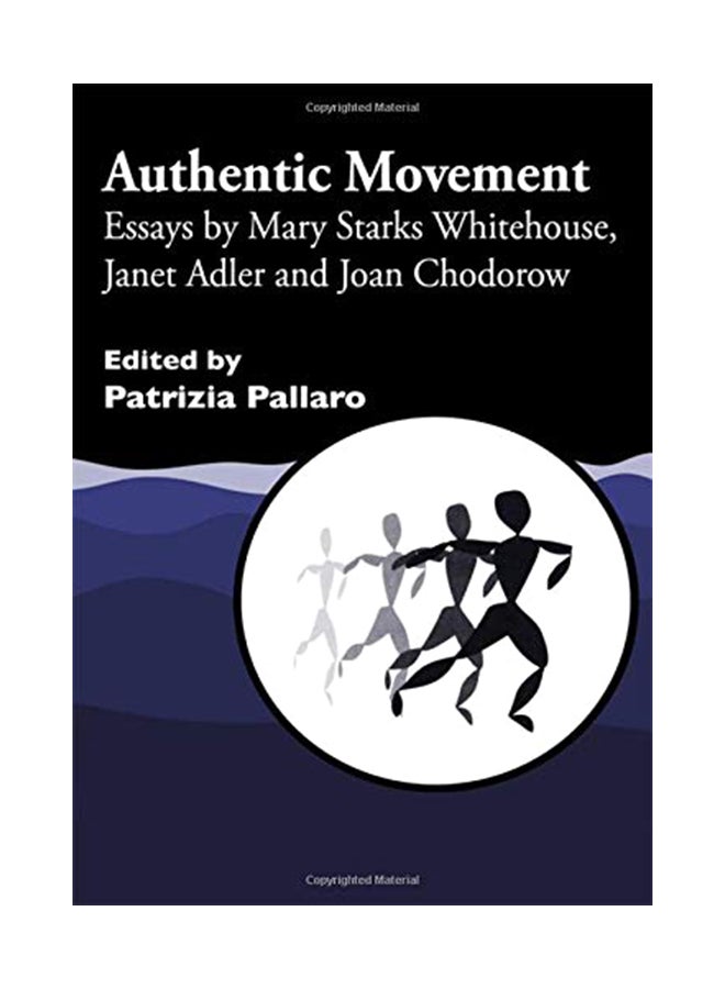 Authentic Movement: Essays By Mary Starks Whitehouse, Janet Adler And Joan Chodorow paperback english - 1-Jan-99