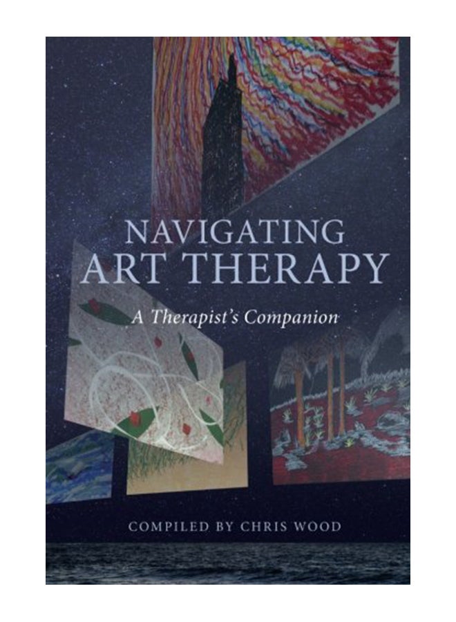 Navigating Art Therapy: A Therapist's Companion Paperback English by Chris Wood - 22-Dec-10 