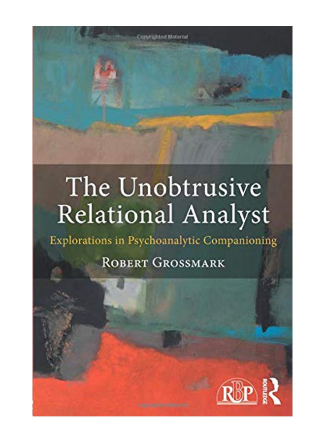 The Unobtrusive Relational Analyst: Explorations In Psychoanalytic Companioning paperback english - 17-Apr-18 