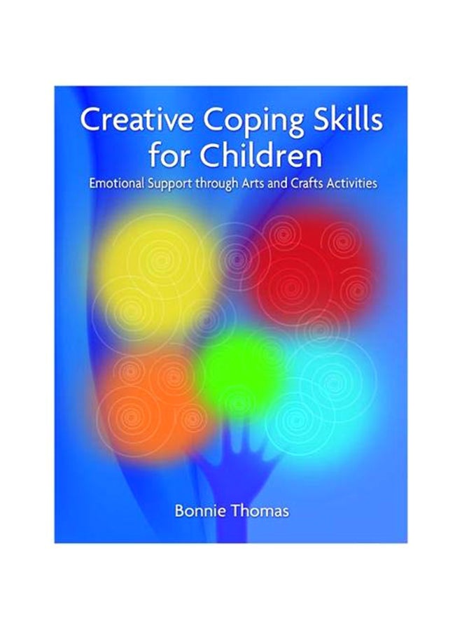Creative Coping Skills for Children: Emotional Support Through Arts and Crafts Activities Paperback English by Bonnie Thomas - 40055 