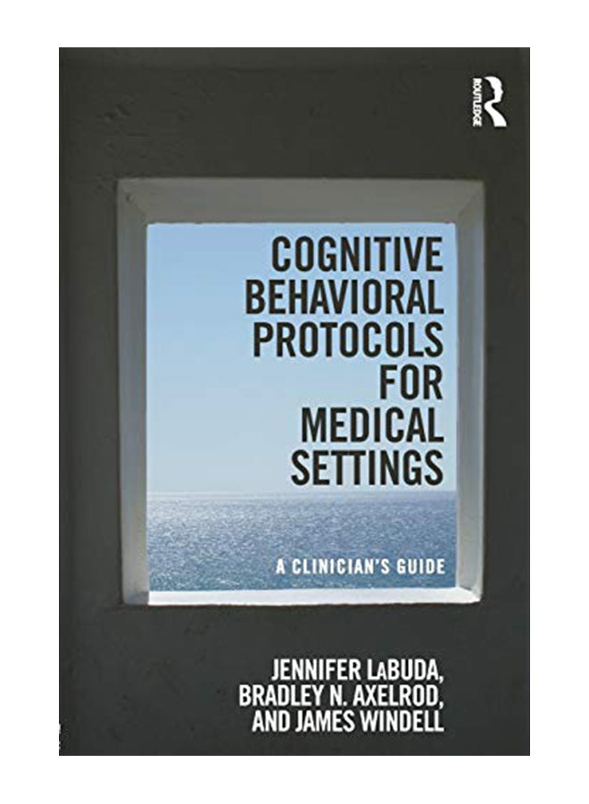 Cognitive Behavioral Protocols For Medical Settings: A Clinician's Guide paperback english - 9-Apr-18 