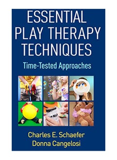 Essential Play Therapy Techniques: Time-Tested Approaches Paperback English by Charles E. Schaefer - 42432 