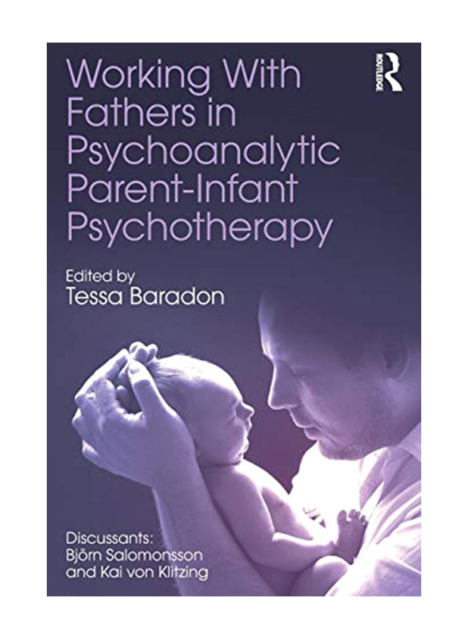 Working with Fathers in Psychoanalytic Parent-Infant Psychotherapy Paperback English by Tessa Baradon - 20-Feb-19 