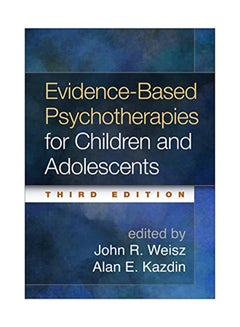 Evidence-Based Psychotherapies for Children and Adolescents, Third Edition Hardcover English by John R. Weisz - 42908 