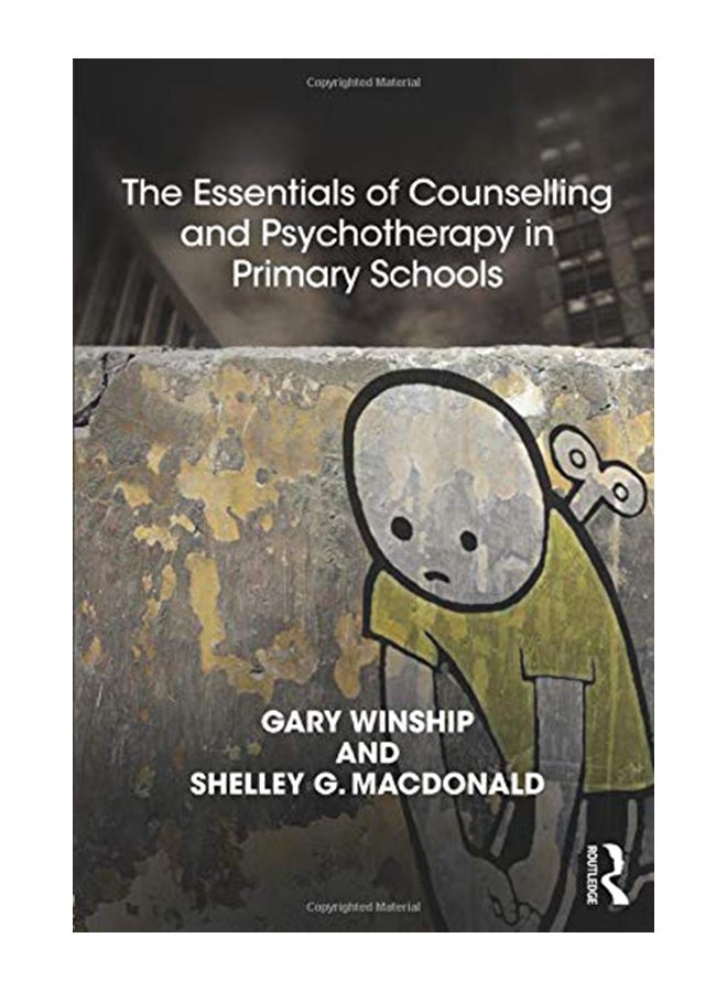 The Essentials of Counselling and Psychotherapy in Primary Schools: On Being a Specialist Mental Health Lead in Schools Paperback English by Gary Winship - 23-Mar-18 