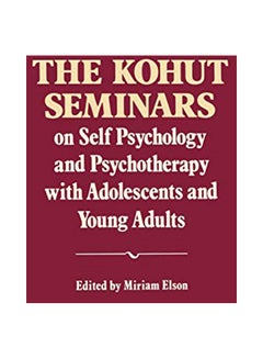 The Kohut Seminars: On Self Psychology and Psychotherapy with Adolescents and Young Adults paperback english - 18-Sep-09 