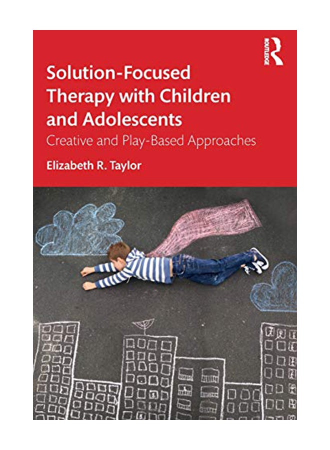 Solution-Focused Therapy with Children and Adolescents: Creative and Play-Based Approaches paperback english - 4-Apr-19 