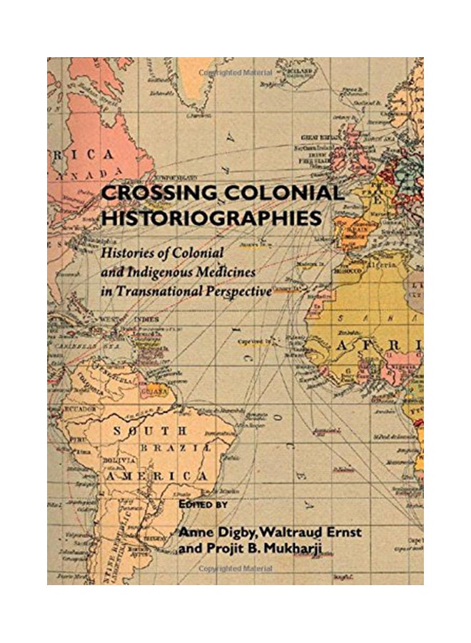 Crossing Colonial Historiographies: Histories Of Colonial And Indigenous Medicines In Transnational Perspective hardcover english - 16-Apr-10 