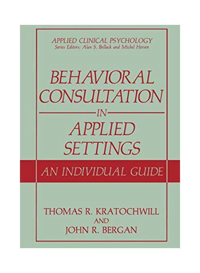 Behavioral Consultation In Applied Settings: An Individual Guide paperback english - 28-Feb-90