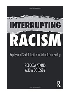 Interrupting Racism: Equity and Social Justice in School Counseling paperback english - 28-Nov-18 
