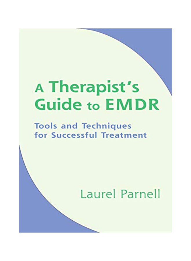 A Therapist's Guide To Emdr: Tools And Techniques For Successful Treatment Hardcover English by Laurel Parnell - 16-Jan-07 