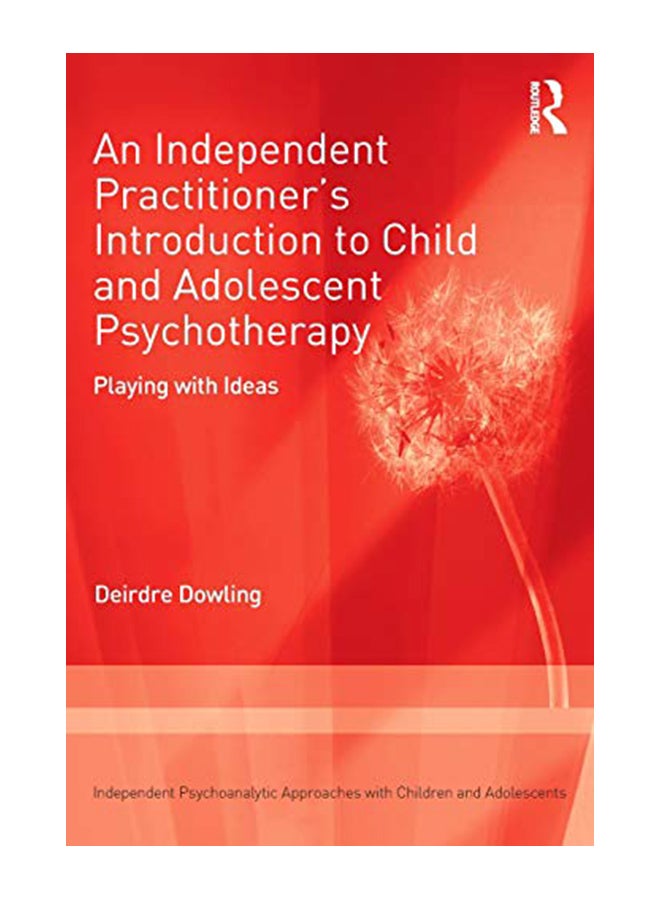 An Independent Practitioner's Introduction To Child And Adolescent Psychotherapy: Playing With Ideas paperback english - 4-Apr-19 