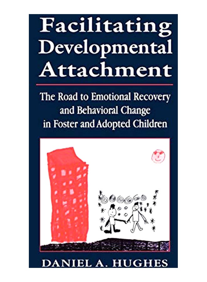 Facilitating Developmental Attachment: The Road To Emotional Recovery And Behavioral Change In Foster And Adopted Children paperback english - 22-Jun-10 
