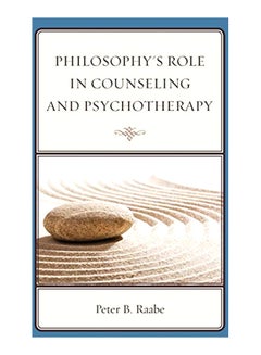 Philosophy's Role In Counseling And Psychotherapy Paperback English by Peter Raabe - 2-Apr-15 