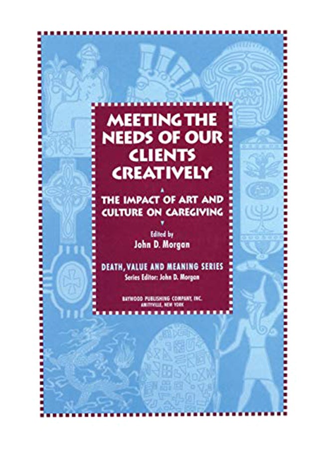 Meeting The Needs Of Our Clients Creatively: The Impact Of Art And Culture On Caregiving paperback english - 2000 