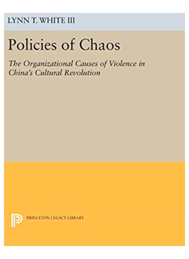 Policies Of Chaos: The Organizational Causes Of Violence In China'S Cultural Revolution hardcover english - 19-Apr-16 