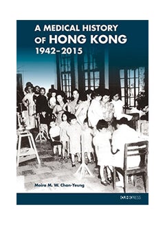 A Medical History Of Hong Kong: 1942-2015 hardcover english - 30-Jan-20 