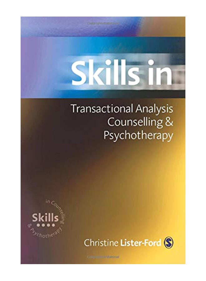 Skills In Transactional Analysis Counselling & Psychotherapy Paperback English by Christine Lister-Ford - 24-Jul-02