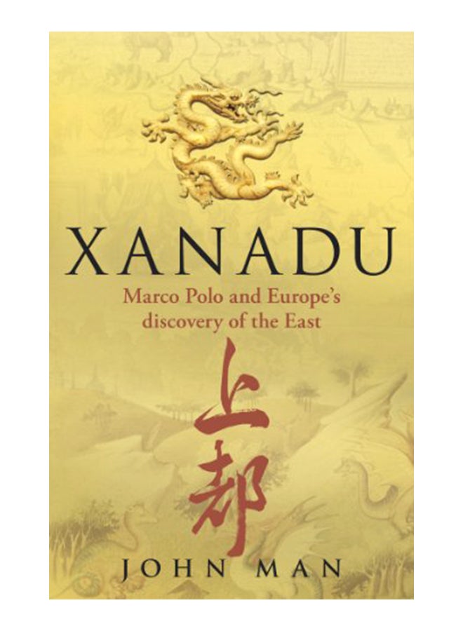Xanadu: Marco Polo And Europe's Discovery Of The East Paperback English by John Man - 1-Nov-10 