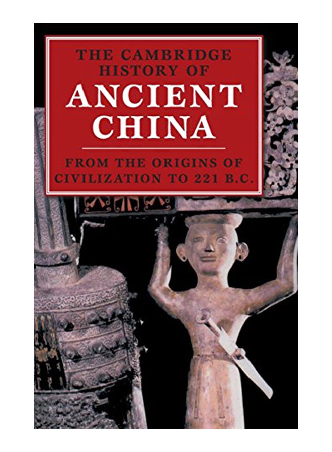 The Cambridge History of Ancient China: From the Origins of Civilization to 221 BC hardcover english 