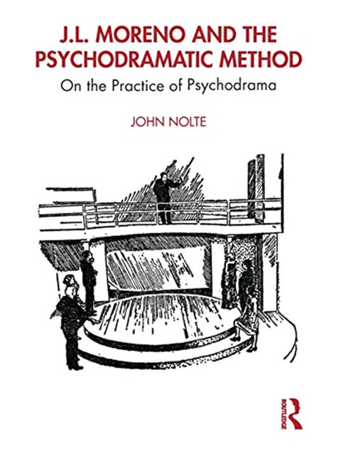 J.L. Moreno and the Psychodramatic Method: On the Practice of Psychodrama Paperback English by John Nolte - 6-Sep-19