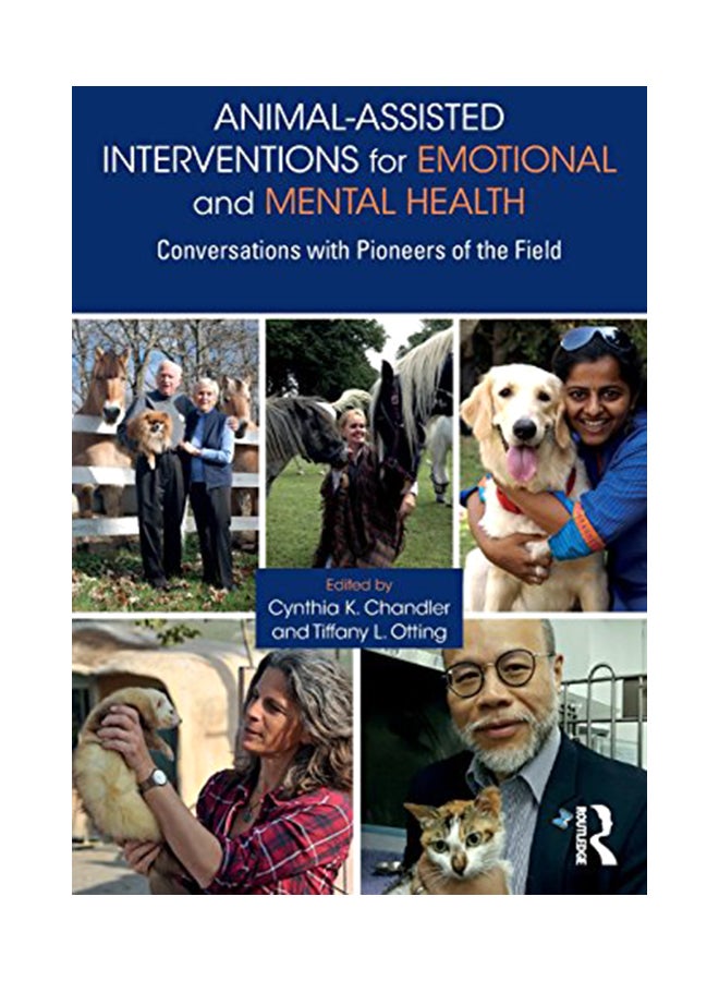 Animal-Assisted Interventions For Emotional And Mental Health: Conversations With Pioneers Of The Field paperback english - 10-Apr-18 