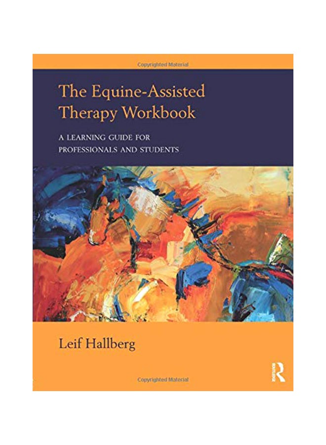 The Equine-Assisted Therapy Workbook: A Learning Guide For Professionals And Students Paperback English by Leif Hallberg - 6-Dec-17 
