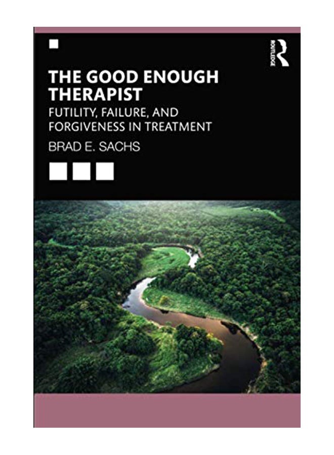 The Good Enough Therapist: Futility, Failure, And Forgiveness In Treatment paperback english - 18-Oct-19 