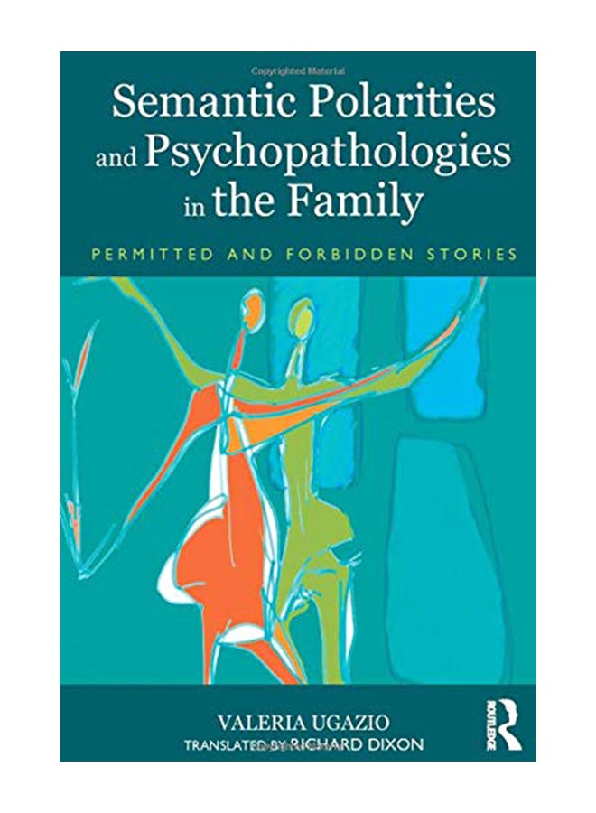 Semantic Polarities And Psychopathologies In The Family: Permitted And Forbidden Stories paperback english - 21-Aug-13