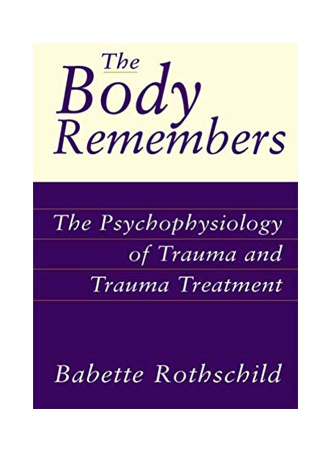 The Body Remembers: The Psychophysiology Of Trauma And Trauma Treatment hardcover english - 12-May-11 