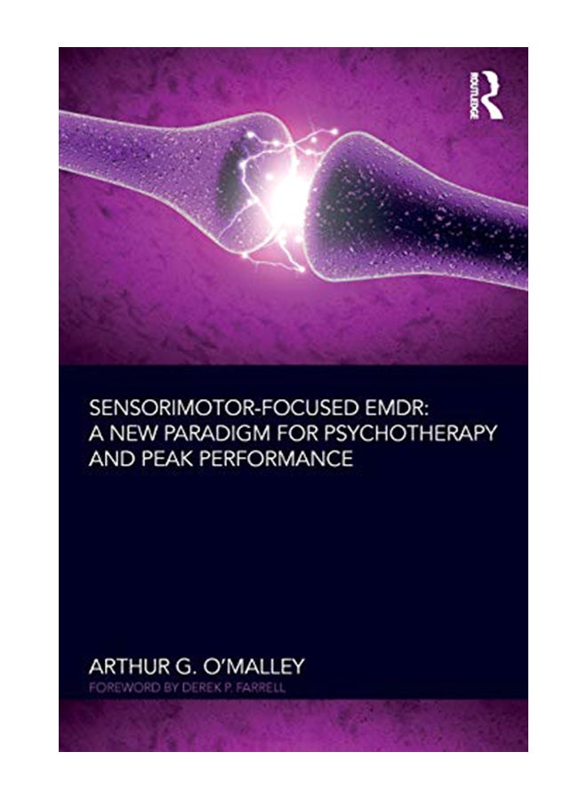 Sensorimotor-Focused Emdr: A New Paradigm For Psychotherapy And Peak Performance Paperback English by Arthur G O'Malley - 22-Dec-18 