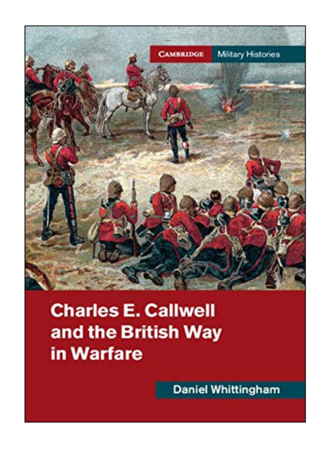 Charles E. Callwell And The British Way In Warfare hardcover english - 16-Jan-20 