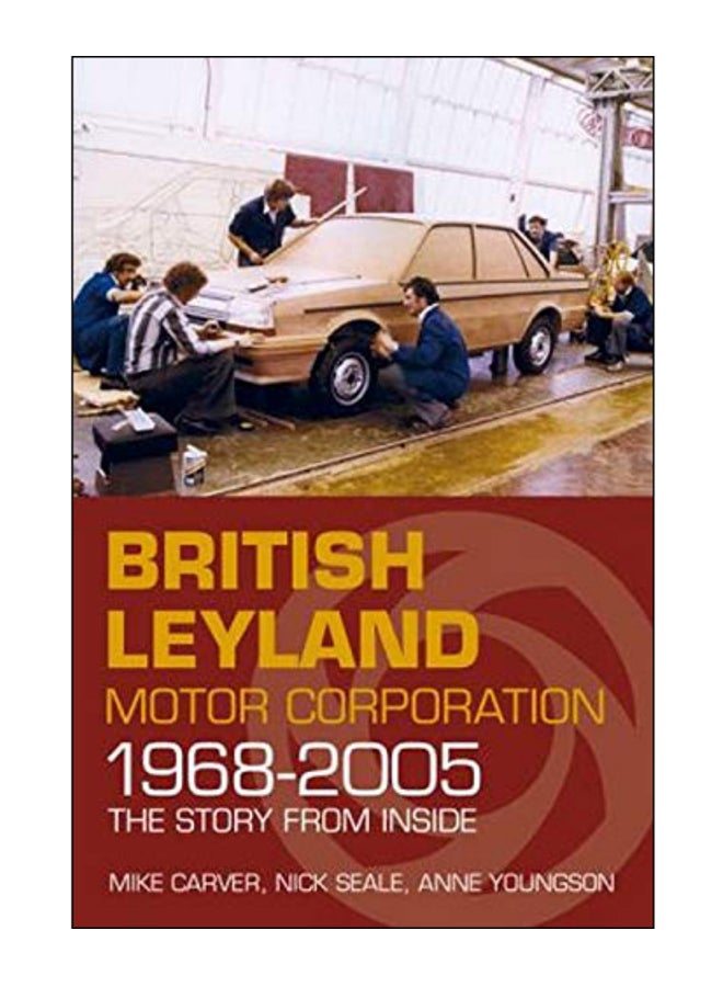 British Leyland Motor Corporation 1968-2005 Paperback English by Mike Carver - 02-Mar-15 