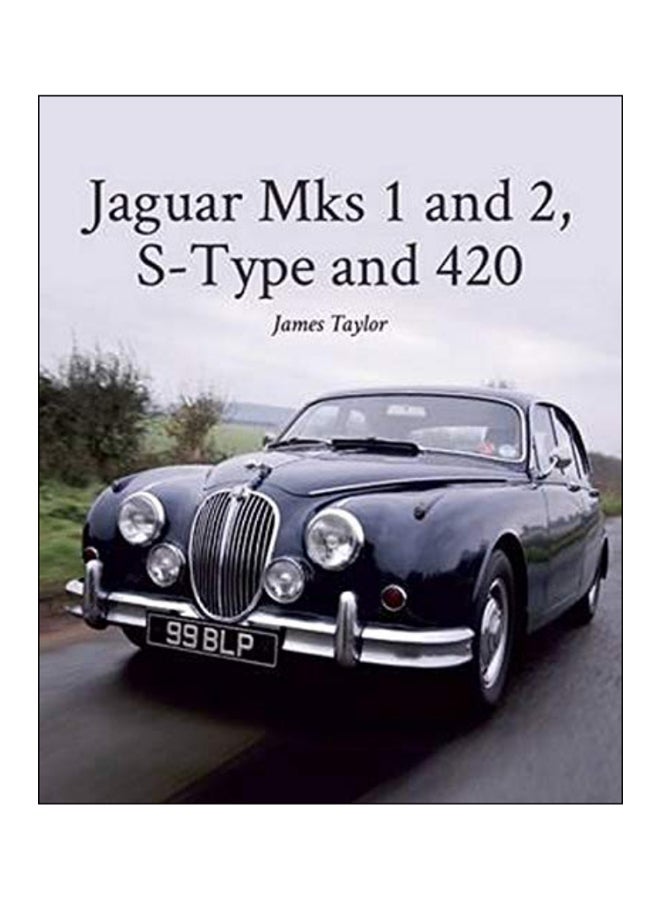 Jaguar Mks 1 And 2, S-Type And 420 Hardcover English by James Taylor - 42430