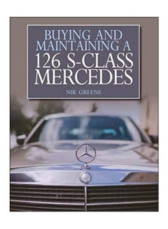 Buying And Maintaining A 126 S-Class Mercedes Paperback English by Nik Greene - 01-Apr-17 