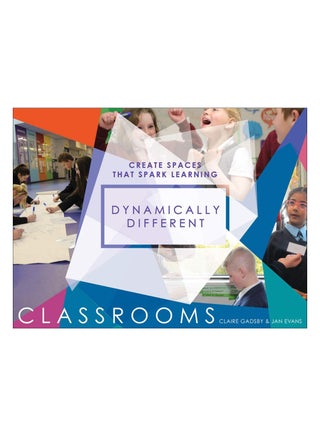 Dynamically Different Classrooms: Create Spaces That Spark Learning Paperback English by Claire Gadsby - 43608