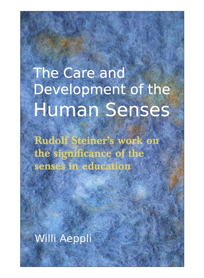 The Care And Development Of The Human Senses Paperback English by Willi Aeppli - 21-Feb-13