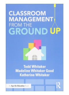 Classroom Management From The Ground Up paperback english 