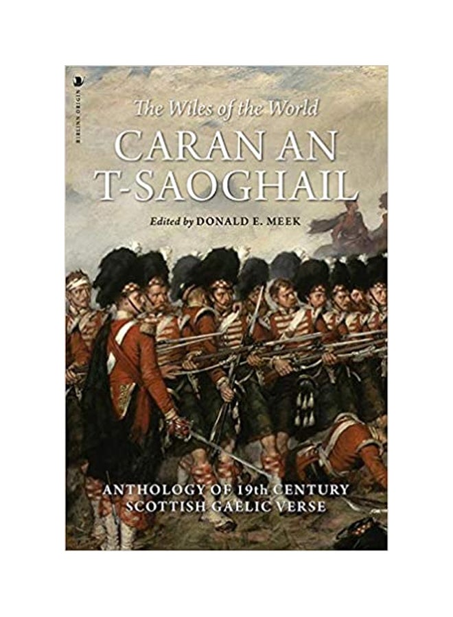 Caran Ant Saoghail: An Anthology Of Nineteenth-Century Gaelic Verse Paperback English by Donald E. Meek - 12 February 2020 