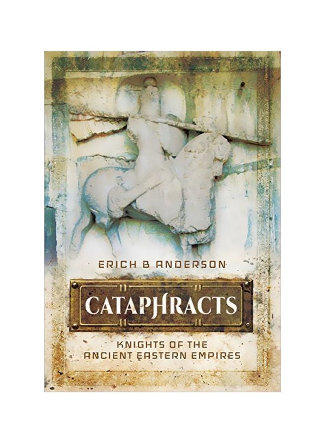 Cataphracts: Knights Of The Ancient Eastern Empires Hardcover English by Erich B. Anderson - 42797