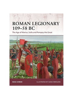 Roman Legionary 109-58 BC: The Age Of Marius, Sulla And Pompey The Great paperback english - 21 November 2017 