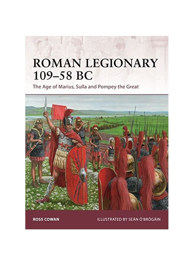 Roman Legionary 109-58 BC: The Age Of Marius, Sulla And Pompey The Great paperback english - 21 November 2017 